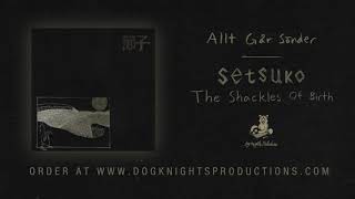 Setsuko - Allt Går Sönder