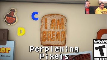 Perplexing Pixels: I am Bread (PS4) (review/commentary) Ep171
