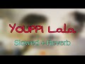 YOUPPI X YOUPPI Lala Slowed Reverb 