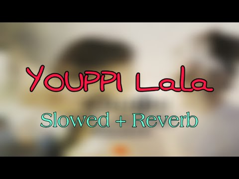 YOUPPI X YOUPPI Lala Slowed Reverb