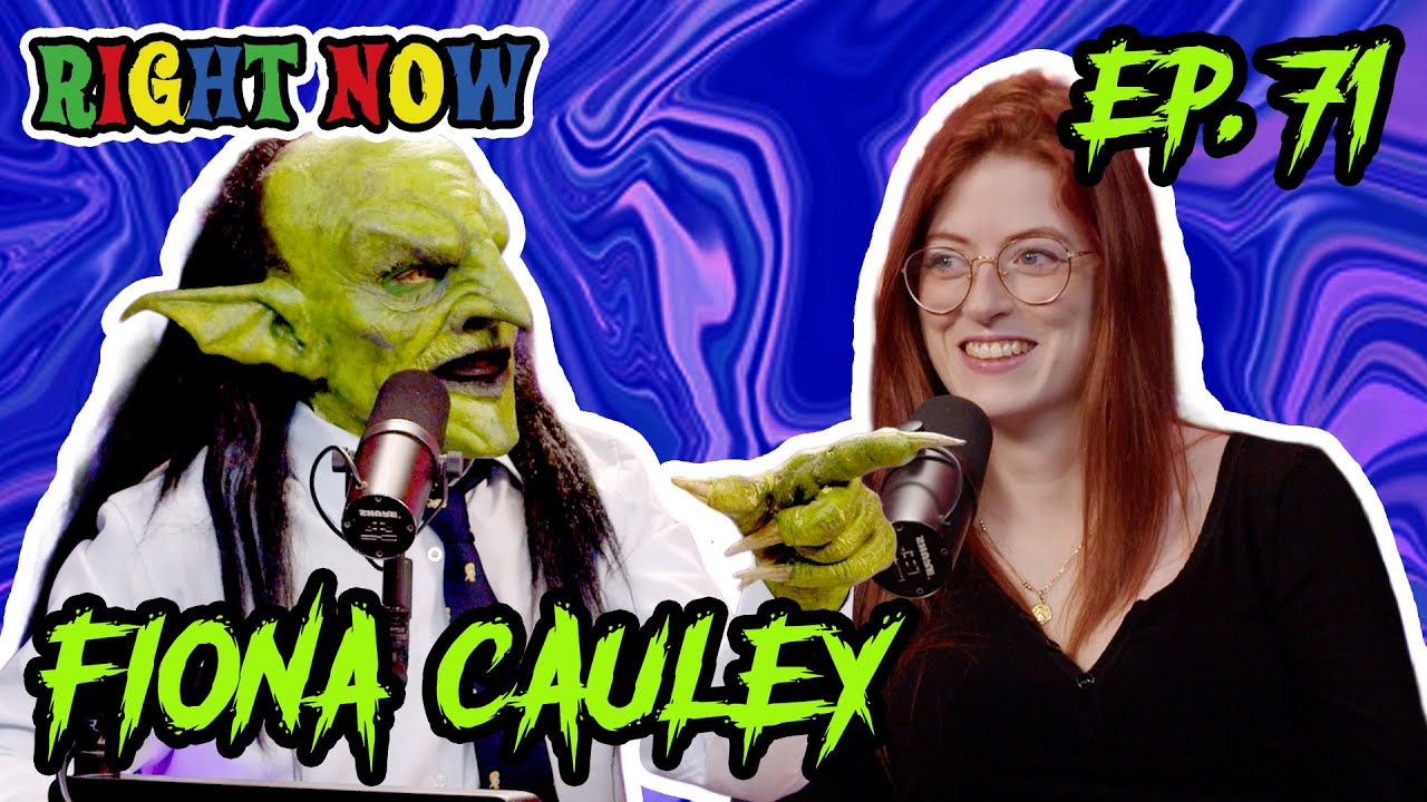 Fiona Cauley and a Goblin Ramp It Up | Ep 71 | Right Now Podcast