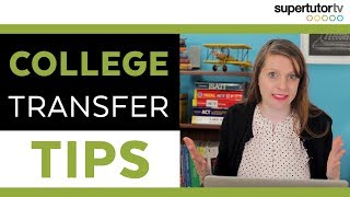 College Transfer Tips: Best Bets and Worst Bets for Transfer Admissions!