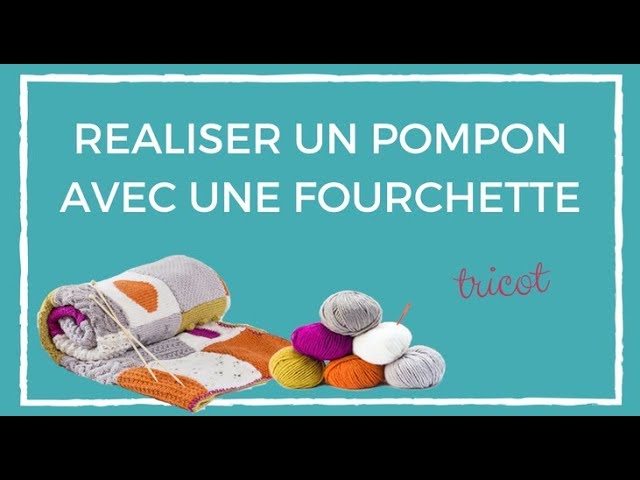 DIY Comment faire un pompon avec une fourchette 