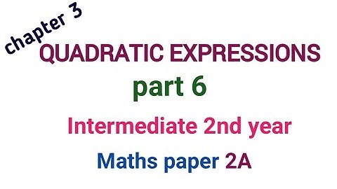 Intermediate 2nd year Maths paper 2A || 3rd chapter QUADRATIC EXPRESSIONS  Part 6 || Telangana