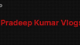 Welcomepradeep Kumar Vlogs