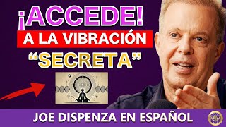 Cómo Acceder A La Vibración Secreta Del Universo Para Manifestar Abundancia Dr Joe Dispenza