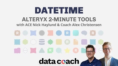 DATETIME - ALTERYX 2-MINUTE TOOLS