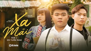 H2K | XA MÃI - JIN TUẤN NAM | OFFICIAL VIDEO