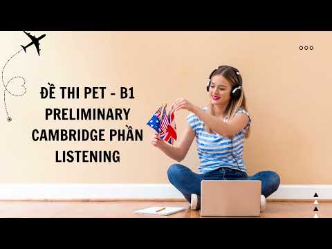 Video Đề thi PET- B1 Preliminary tiếng Anh có đáp án chi tiết - youtube
