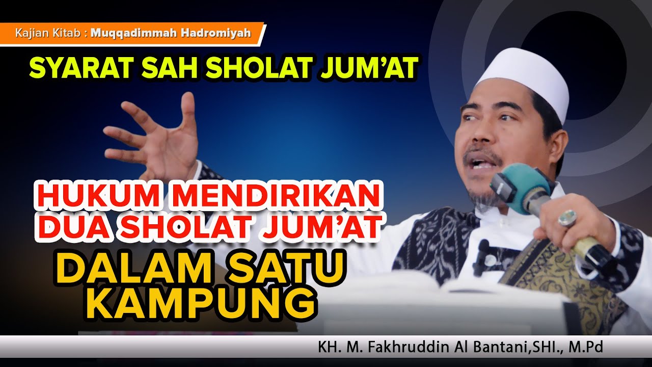 Hukum mendirikan 2 Jum'at dalam satu kampung l KH. M. fakhruddin Al Bantani, SHI., M.Pd @Muallim Fakhruddin Albantani TV