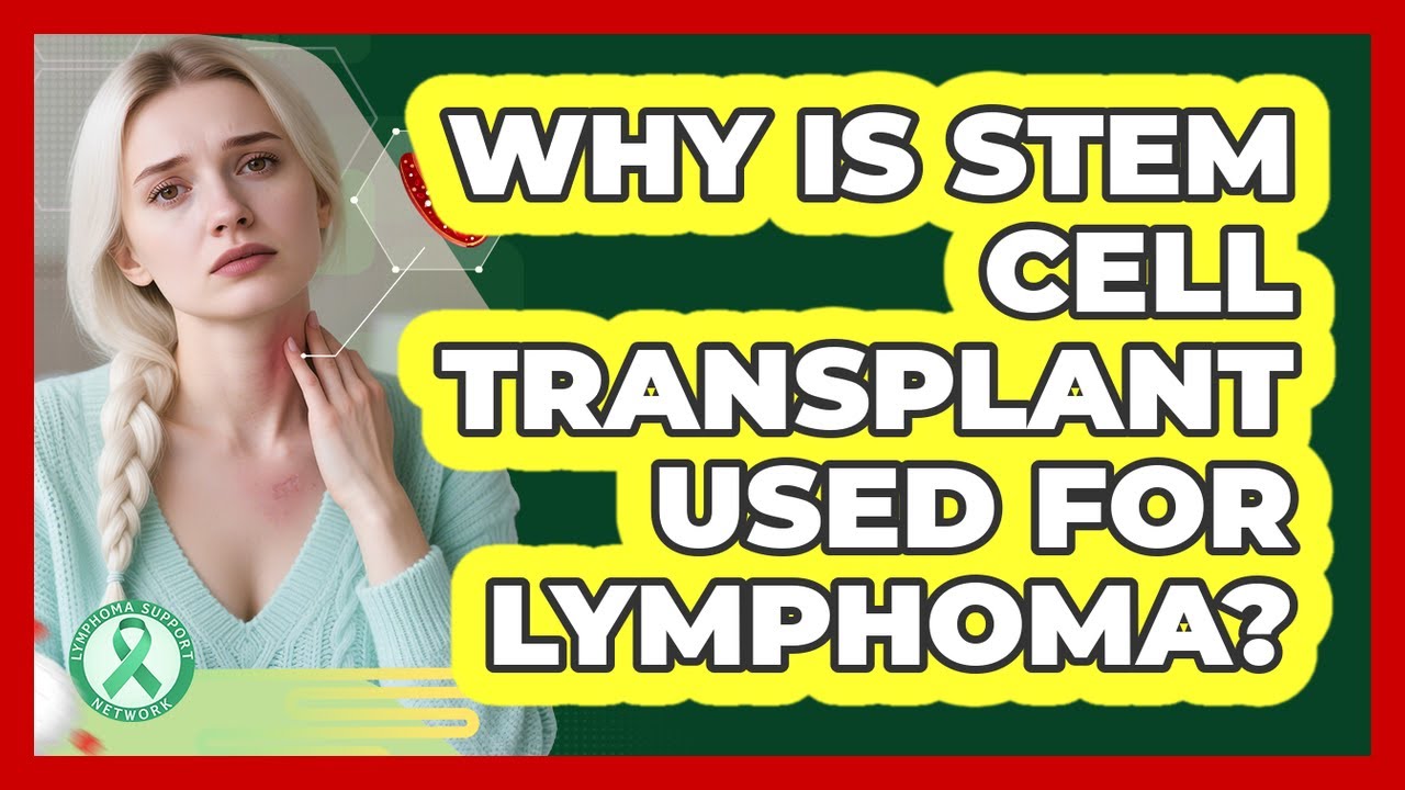 Why Is Stem Cell Transplant Used For Lymphoma?