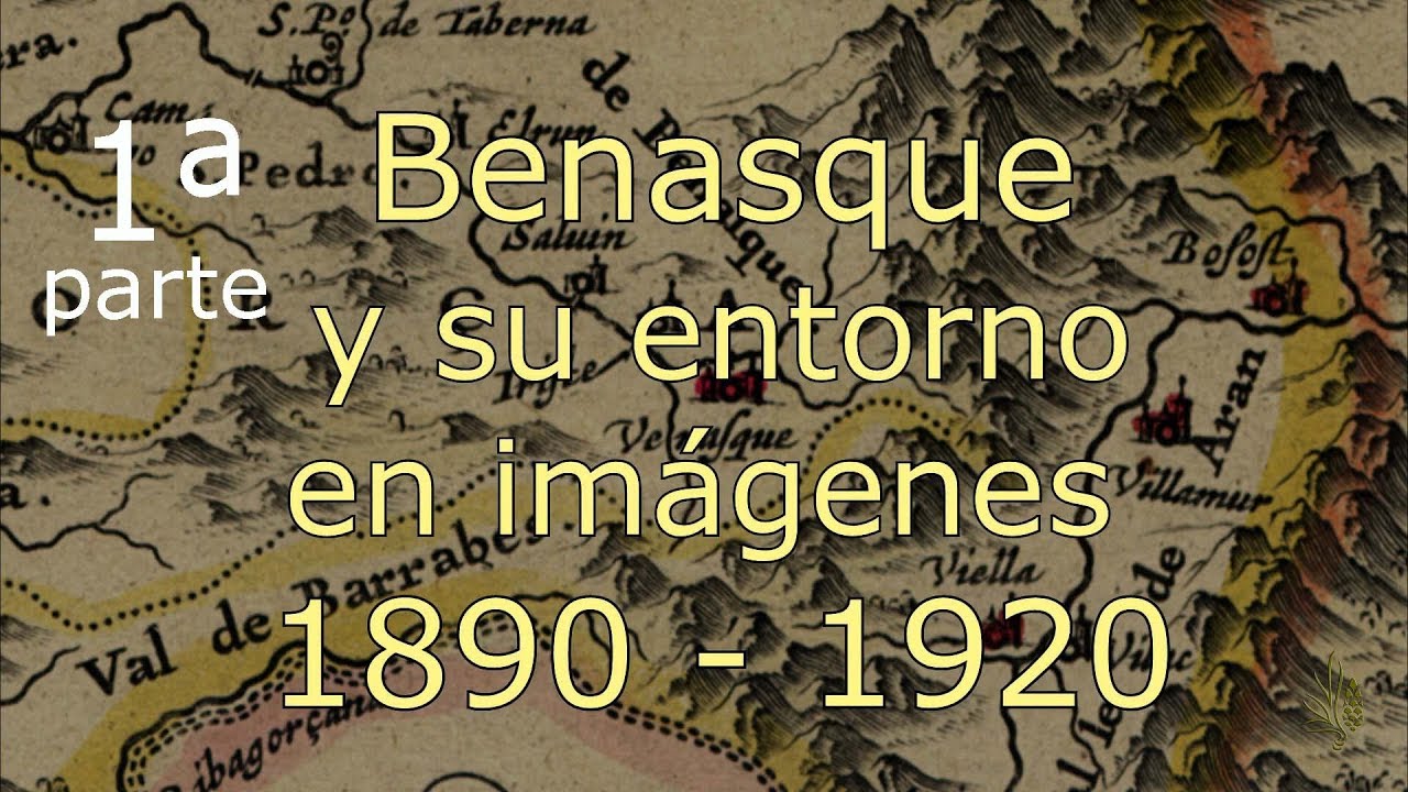 1890 - 1920 Benasque y su entorno. Fotos antiguas. (1/3)