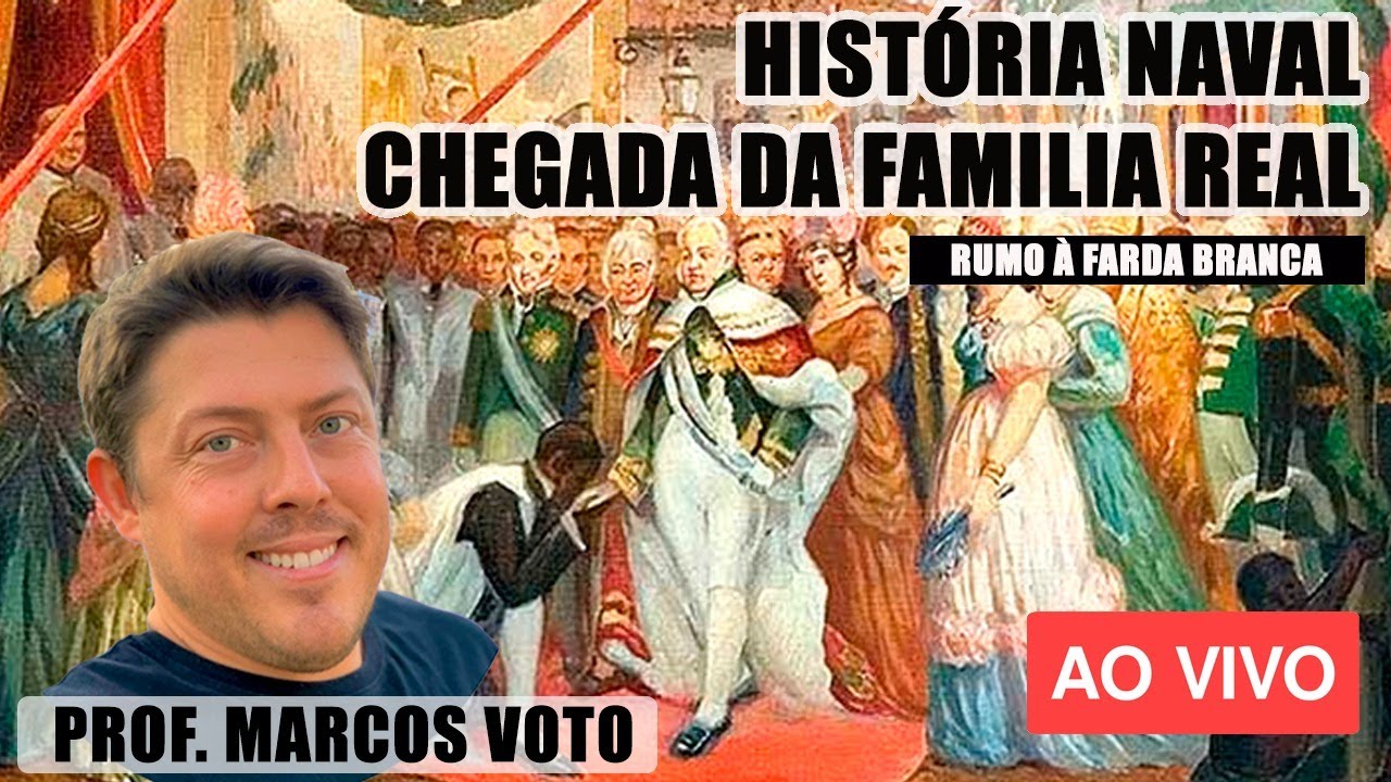 HISTÓRIA NAVAL - CHEGADA DA FAMÍLIA REAL - RM2 MARINHA.