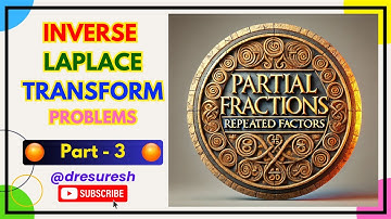 8. Inverse Laplace Transforms : Partial Fraction Problems : Part 2: 21MAB102T