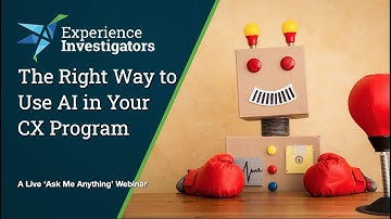 The Right Way to Use Artificial Intelligence (AI) in Your CX Program