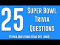 Super Bowl Trivia: 25 Trivia Questions Read Out Loud (NFL Trivia) Football Trivia