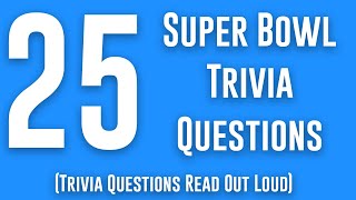 Super Bowl Trivia: 25 Trivia Questions Read Out Loud (NFL Trivia) Football Trivia