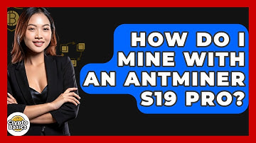 How Do I Mine With An Antminer S19 Pro? - CryptoBasics360.com