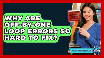 Why Are Off-by-one Loop Errors So Hard To Fix? - Learn To Troubleshoot
