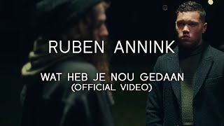 Ruben Annink - Wat Heb Je Nou Gedaan (Official Video)