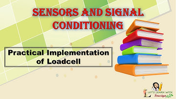 Practical Implementation of Loadcell  ǀǀ Sensors and Signal Conditioning
