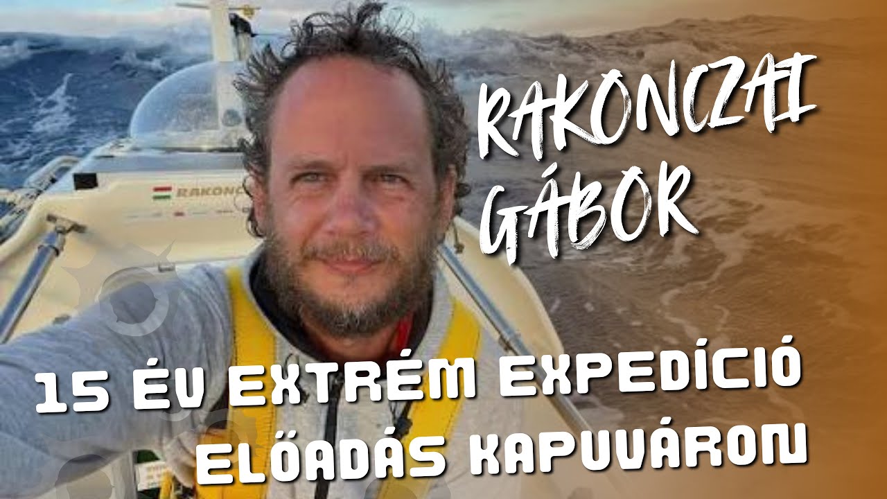 Rakonczay Gábor kapuvári előadása – 15 év extrém expedíciói | Teljes felvétel