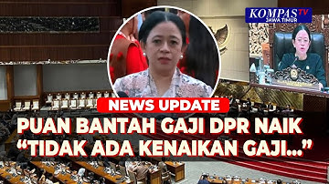 Bantah Gaji Anggota DPR Naik, Puan: Tunjangan Rumah Jabatan Diganti Uang