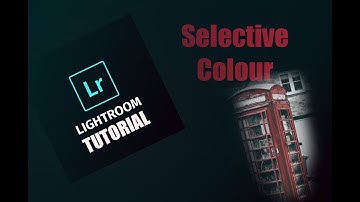Lightroom Tutorial | Selective Colour