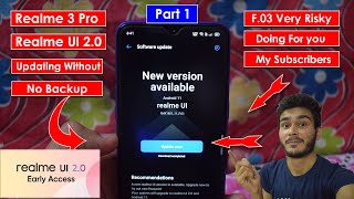 Realme 3 Pro Realme UI 2.0 Updating F.03 Without Backup Very Risky Doing For My Subscribers