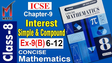 Class-8 I Cha-9 Interest Simple and Compound I ICSE I Selina Concise Math I Ex-9(B)_6-12