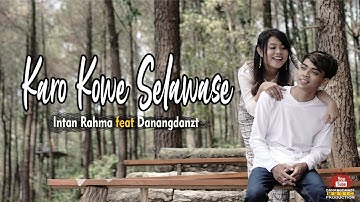 Intan Rahma feat Danangdanzt - Karo Kowe Selawase ( Official Music Video )