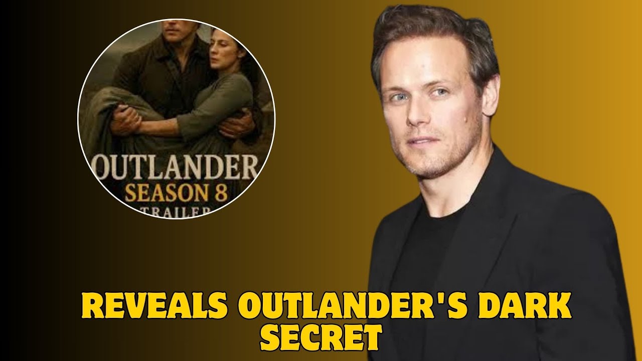 Sam Heughan Reveals Outlander’s Dark Secret That Leaves Fans Stunned