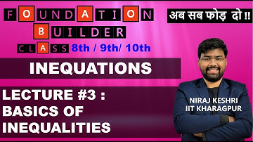 Lecture #3 | Inequations/ Inequalities | Basics of Inequalities | Foundation | JEE | Niraj Keshri