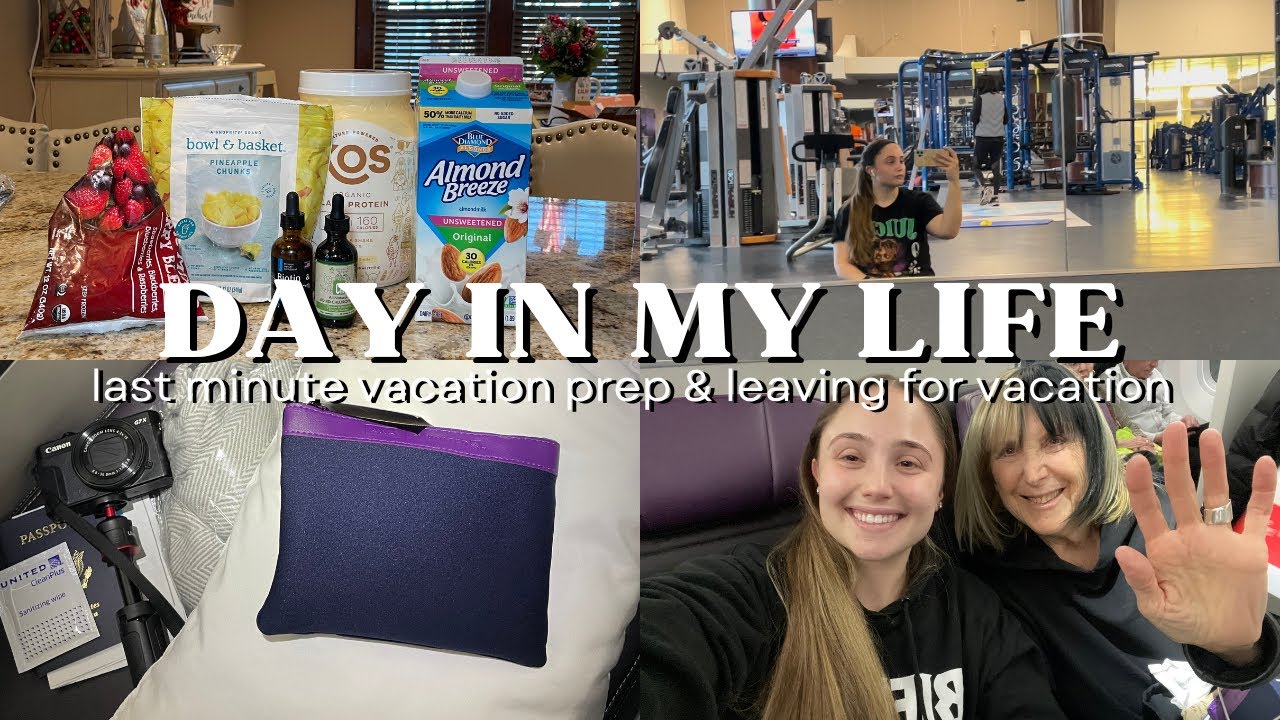 DAY IN MY LIFE: last minute vacation prep & leaving for vacation ...