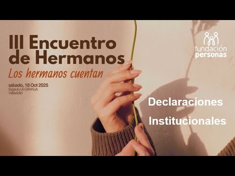 III Encuentro de Hermanos Fundación Personas 2025. Declaraciones Institucionales