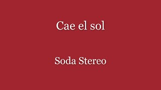 Cae el sol Soda Stereo (Letra)