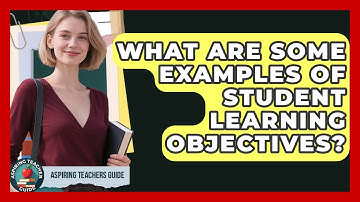 What Are Some Examples Of Student Learning Objectives? - Aspiring Teacher Guide