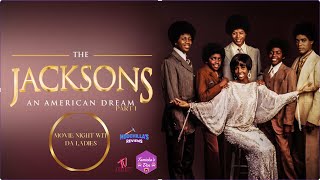 THE JACKSONS AN AMERICAN DREAM PART 1 MOVIE NIGHT W/ DA LADIES