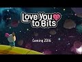 Love You to Bits - Official Announcement Trailer