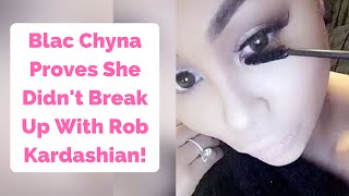 Blac Chyna Proves She Didn't Break Up With Rob Kardashian In Revealing Snapchat Video!