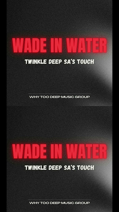 Wade In Water (Deep House Mix)- Twinkle Deep SA #deephouse #funkyhouse #classichouse #deephousemusic