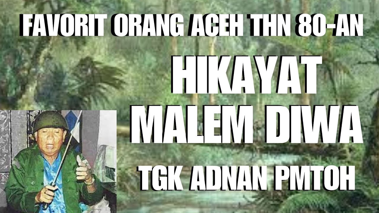 HIKAYAT MALEM DIWA - ALM TGK ADNAN PMTOH - VIRAL ERA 80-AN YANG BELUM ADA PENGGANTINYA