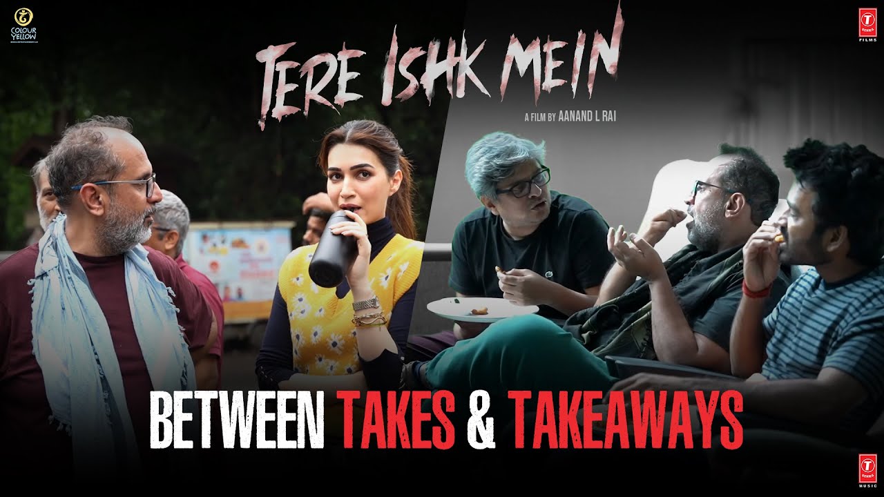 Tere Ishk Mein: Between Takes and Takeaways | Dhanush,Kriti S | AR Rahman | Aanand L Rai | Bhushan K