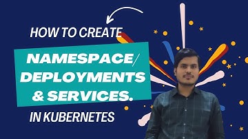 Kubernetes Namespace, Deployments &  Services are Explained | Kubernetes | How to Kubernetes