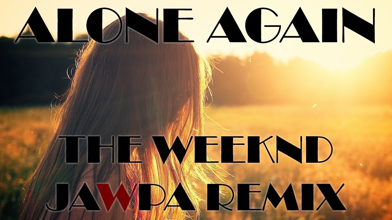 Stream the weeknd - alone again (phxvs edition) by aera