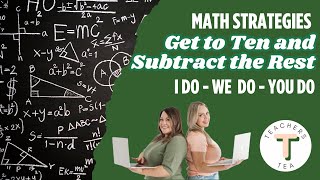 Teachers Tea - Basic Facts Strategies - Subtraction - Get to Ten and Subtract the Rest