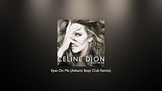 Celine Dion - Eyes On Me (Ashanti Boyz Club Remix)