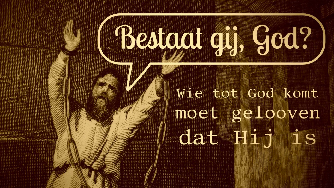 Bestaat God? Wie tot God komt, moet geloven dat Hij is - YouTube