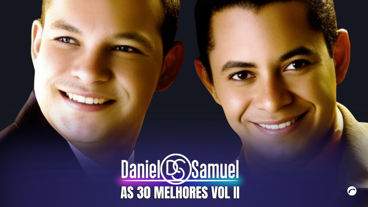 As 30 Melhores De Daniel E Samuel Vol II |As Mais Ouvidas E Tocadas De Daniel E Samuel 2025 TOP 30|