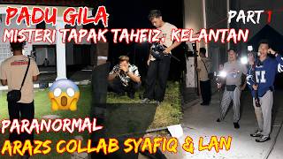 PADU GILA ((MISTERI TAPAK TAHFIZ, KELANTAN)) PARANORMAL ARAZS COLLAB SAFIQ & LAN PART 1/3